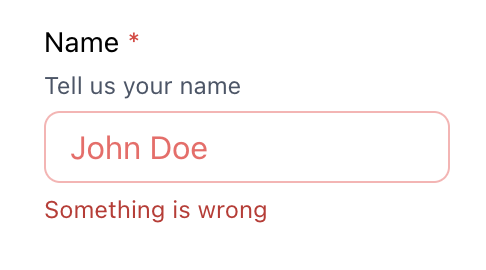 Erroneous text field labeled "Name", described "Tell us your name" and "Something is wrong"